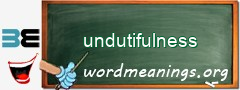 WordMeaning blackboard for undutifulness